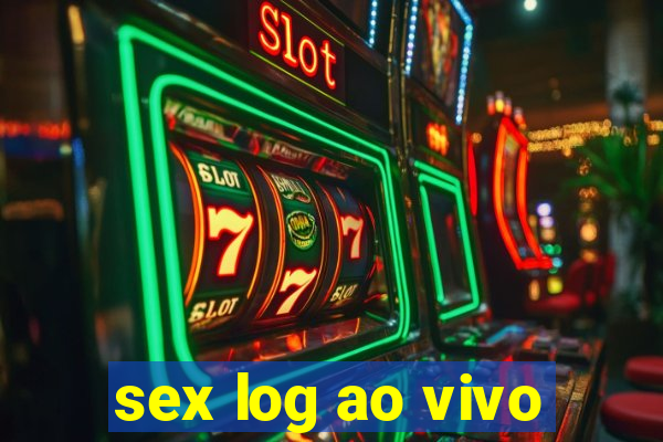 sex log ao vivo